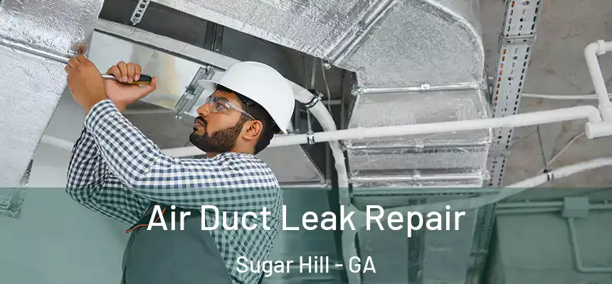  Air Duct Leak Repair Sugar Hill - GA