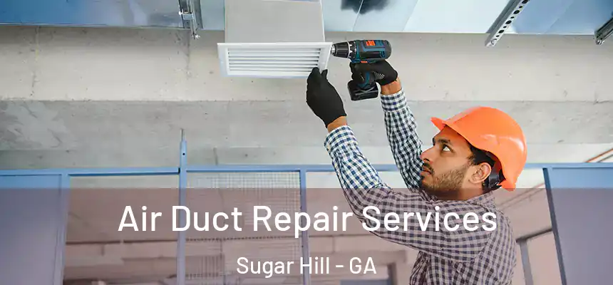  Air Duct Repair Services Sugar Hill - GA
