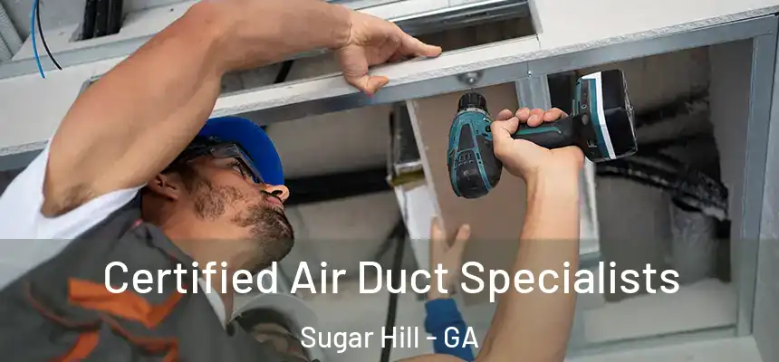  Certified Air Duct Specialists Sugar Hill - GA