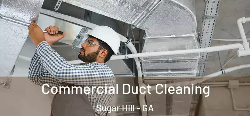  Commercial Duct Cleaning Sugar Hill - GA