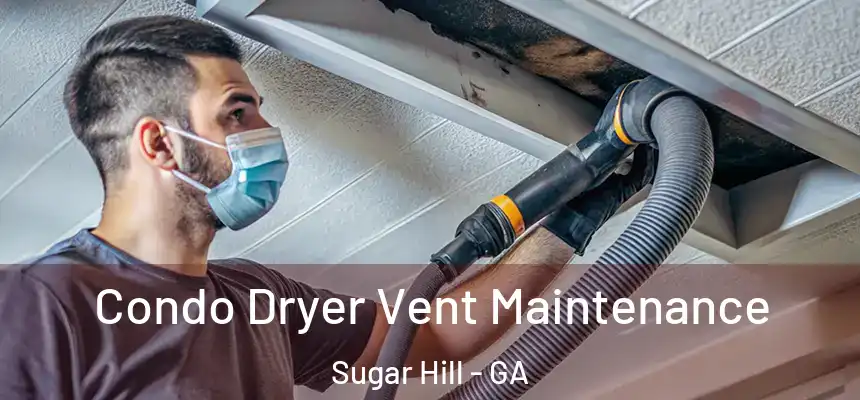  Condo Dryer Vent Maintenance Sugar Hill - GA