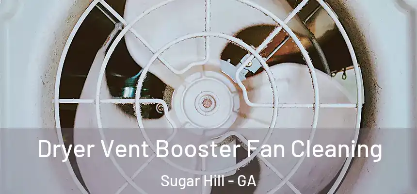  Dryer Vent Booster Fan Cleaning Sugar Hill - GA