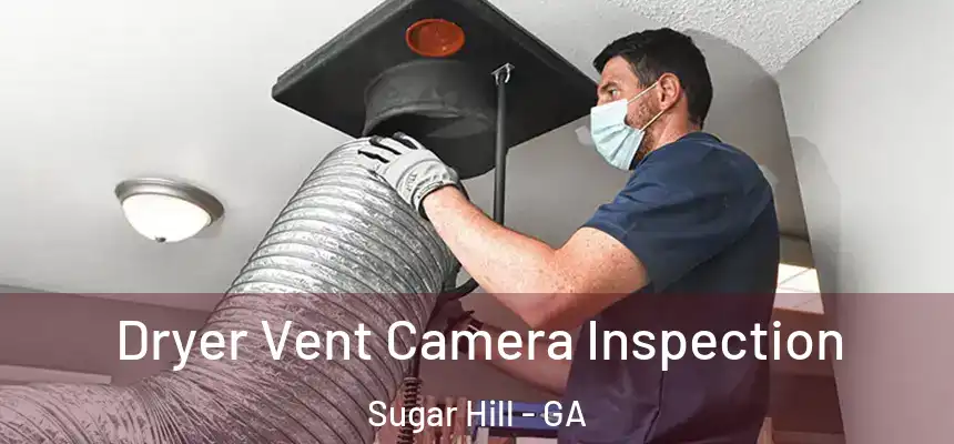  Dryer Vent Camera Inspection Sugar Hill - GA