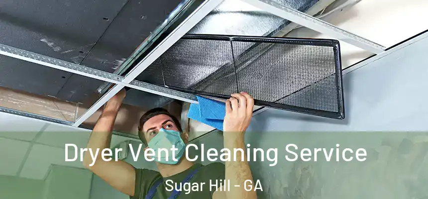  Dryer Vent Cleaning Service Sugar Hill - GA