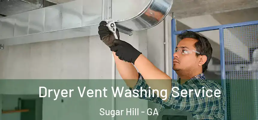  Dryer Vent Washing Service Sugar Hill - GA