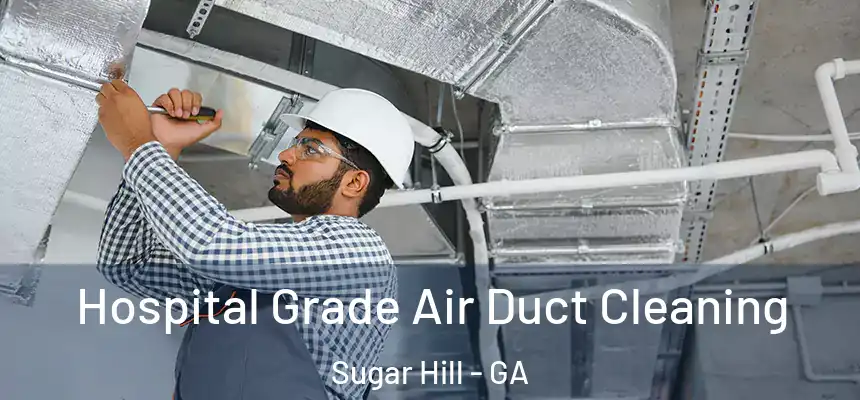  Hospital Grade Air Duct Cleaning Sugar Hill - GA