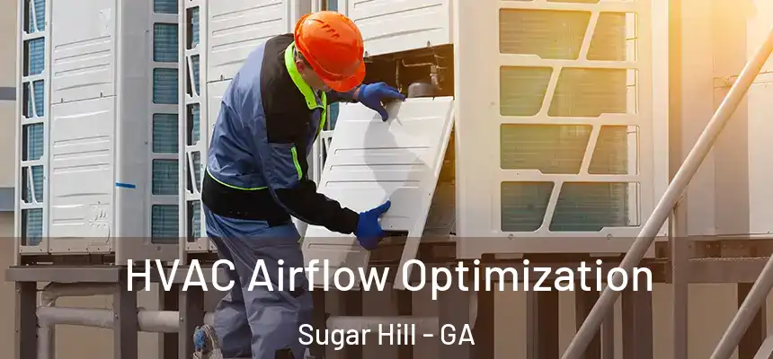  HVAC Airflow Optimization Sugar Hill - GA