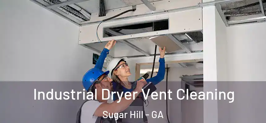  Industrial Dryer Vent Cleaning Sugar Hill - GA