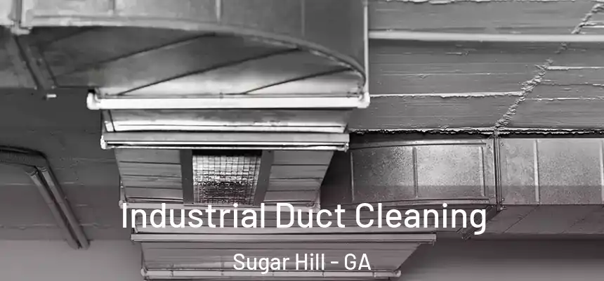  Industrial Duct Cleaning Sugar Hill - GA