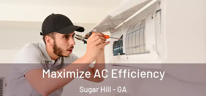  Maximize AC Efficiency Sugar Hill - GA