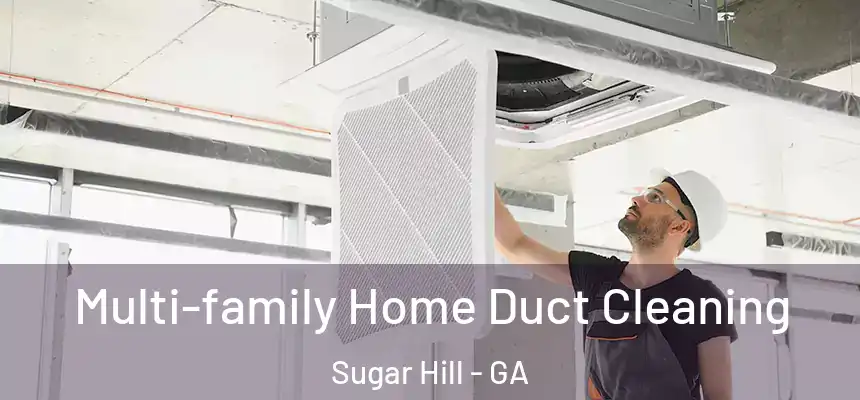  Multi-family Home Duct Cleaning Sugar Hill - GA