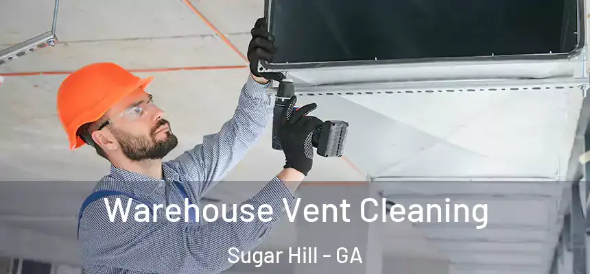  Warehouse Vent Cleaning Sugar Hill - GA